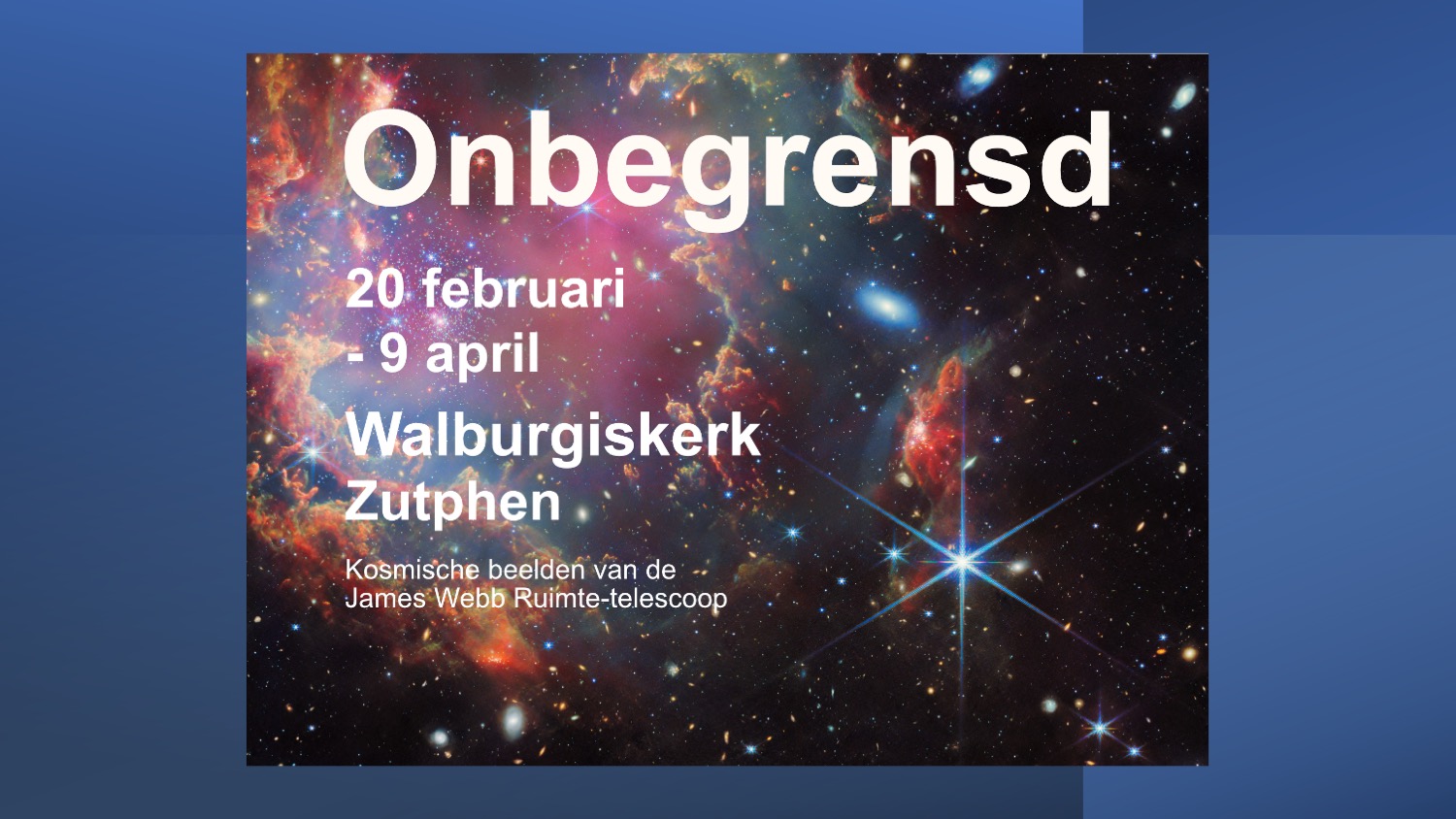 Tentoonstelling Onbegrensd – Kosmische beelden van de James Webb-ruimtetelescoop (Zutphen)